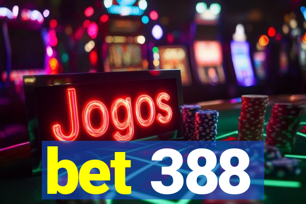 bet 388